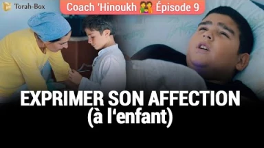 Coach 'Hinoukh - Épisode 9 : Exprimer son affection à l'enfant