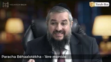 ‘Houmach-Rachi - 1ère montée - Paracha Béhaalotékha (Rav Ichaï Assayag)
