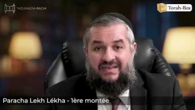 ‘Houmach-Rachi - 1ère montée - Paracha Lekh Lékha