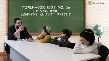 Torah-Box Kids n°28 : Le veau d'or, comment ça s'est passé ?
