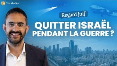 Quitter Israël le temps de la guerre ? | Regard Juif