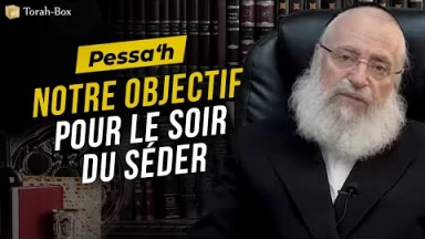 Notre objectif pour le soir du Séder