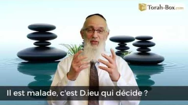 Il est malade, c'est D.ieu qui décide ?