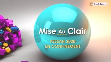 Mise au Clair : Pessa'h 2020 en confinement