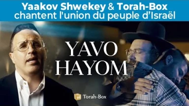 YAVO HAYOM 🤝 Yaakov Shwekey & Torah-Box Chantent L'Union Du Peuple d’Israël ✡︎