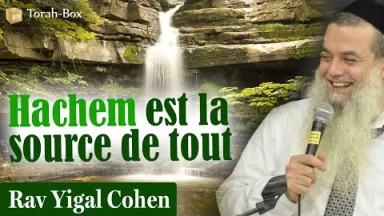 Hachem est la source de tout