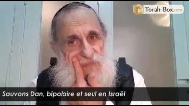 Appel du Rav Ouri Levy : "Sauvons Dan, bipolaire et seul en Israël"