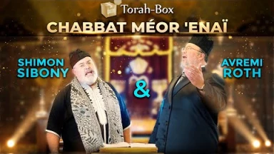 Chabbat Méor 'Enaï 🕯️ Torah-Box invite Shimon Sibony & Avremi Roth ♬