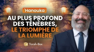 'Hanouka - Au plus profond des ténèbres, le triomphe de la lumière