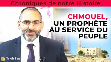 Chroniques de notre Histoire : Chmouel, un prophète au service du peuple