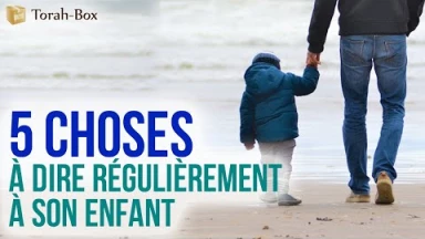 5 choses à dire régulièrement à son enfant