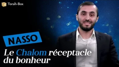 Rav Chmouel Chalom Garcia nous parle de la Paracha Nasso : "Le Chalom réceptacle du bonheur"