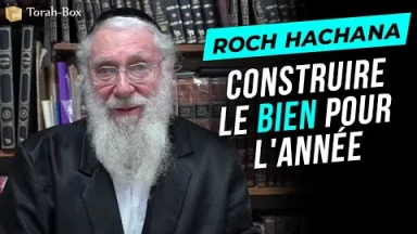 Préparation à Roch Hachana - Construire le bien pour l'année