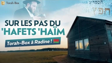 Sur Les Pas Du 'Hafets 'Haïm. Torah-Box À Radine !