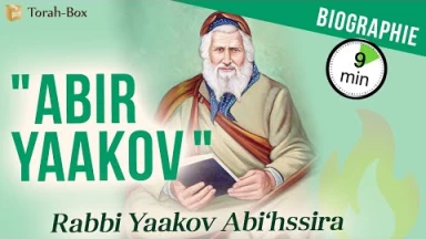 Biographie de Rabbi Ya'akov Abi'hssira en 9 minutes - Le "Abir Ya'akov"