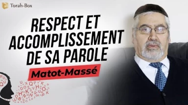 Le Message de la Paracha - Matot-Massé : Respect et accomplissement de sa parole