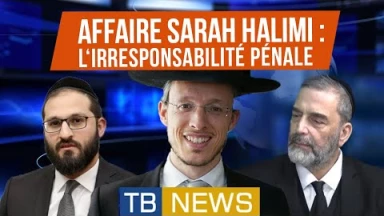 TBNews : Affaire Sarah Halimi : l'irresponsabilité pénale