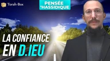 La confiance en D.ieu (une pensée de 'hassidout)