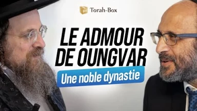 Entrevue privilégiée avec le Admour de Ungvar