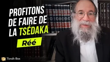 Le Message de la Paracha - Réé : Profitons de faire de la Tsédaka !