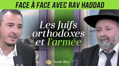 Face à Face avec... Rav Haddad : Les Juifs orthodoxes et l'armée