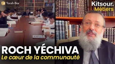 "Le 'Métier' de Roch-Yéchiva, Responsable d'une Académie Talmudique !" Kitsour.