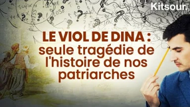 "Le Viol de Dina : Seule Tragédie De L'Histoire De Nos Patriarches" Kitsour.