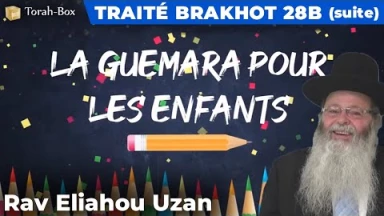 La Guémara pour les enfants - Traité Brakhot 28b suite