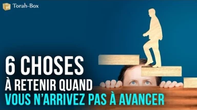 6 choses à retenir quand vous n’arrivez pas à avancer 