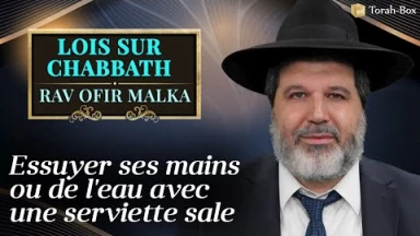 Lois sur Chabbath - Essuyer ses mains ou de l'eau avec une serviette sale