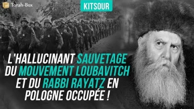 "L'Hallucinant Sauvetage Du Mouvement Loubavitch Et Du Rabbi Rayatz En Pologne Occupée !" Kitsour.