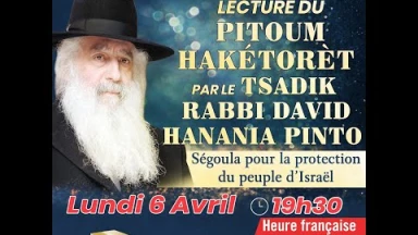 Rediffusion - Lecture du Pitoum Haketoret par le Tsadik Rabbi David Hanania Pinto