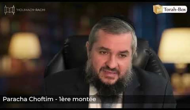 ‘Houmach-Rachi - 1ère montée - Paracha Choftim