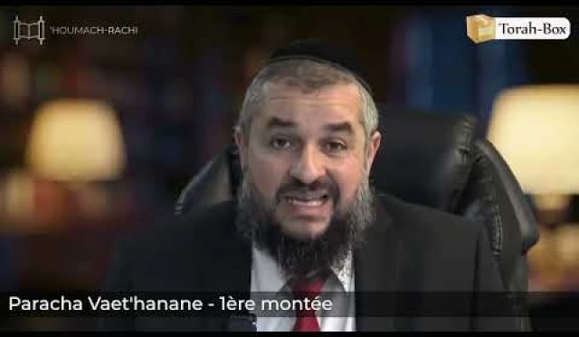 ‘Houmach-Rachi - 1ère montée - Paracha Vaet'hanan