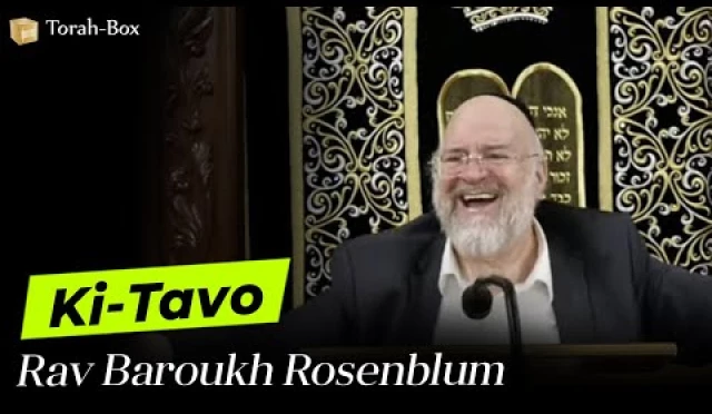 La Paracha Ki-Tavo avec Rav Rosenblum