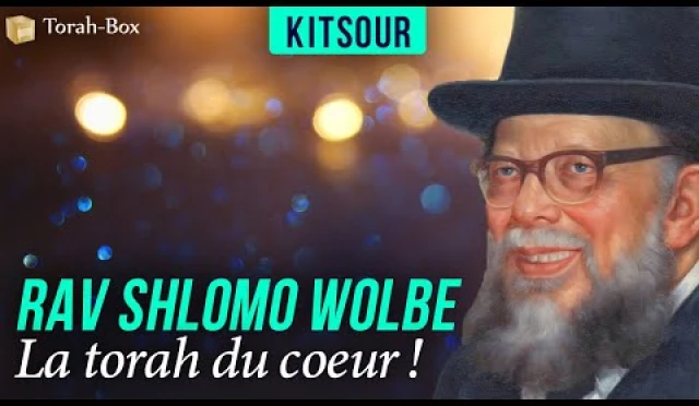 Kitsour - Rav Shlomo Wolbe, la Torah du cœur